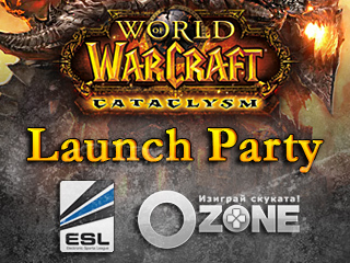 World of Warcraft: Cataclysm Launch Party с Ozone.bg и ESL България